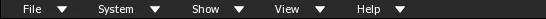 The main menu bar: File, System, Show, View and Help.
